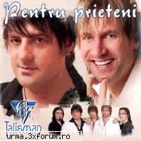 Talisman - 2006 - Pentru prieteni 01. Senorita 02. Vara asta - Consacrate